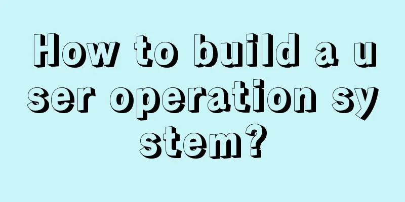 How to build a user operation system?