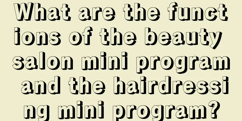 What are the functions of the beauty salon mini program and the hairdressing mini program?