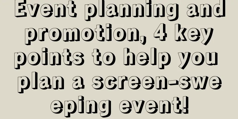 Event planning and promotion, 4 key points to help you plan a screen-sweeping event!