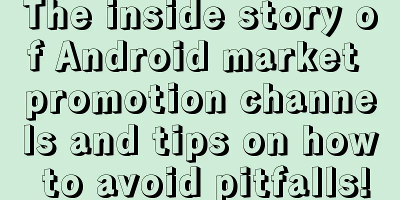 The inside story of Android market promotion channels and tips on how to avoid pitfalls!