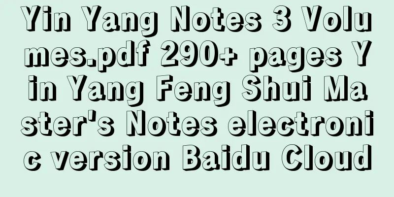 Yin Yang Notes 3 Volumes.pdf 290+ pages Yin Yang Feng Shui Master's Notes electronic version Baidu Cloud