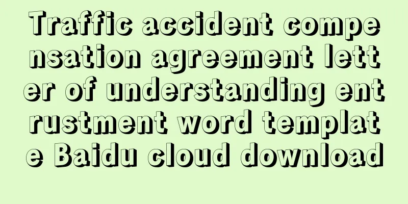 Traffic accident compensation agreement letter of understanding entrustment word template Baidu cloud download