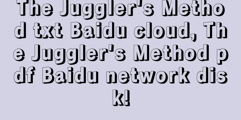 The Juggler's Method txt Baidu cloud, The Juggler's Method pdf Baidu network disk!