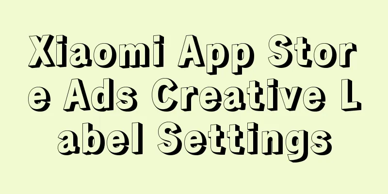 Xiaomi App Store Ads Creative Label Settings