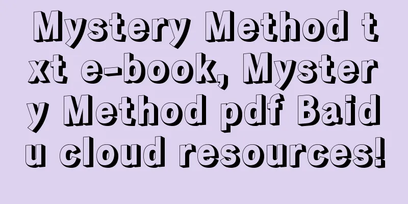 Mystery Method txt e-book, Mystery Method pdf Baidu cloud resources!