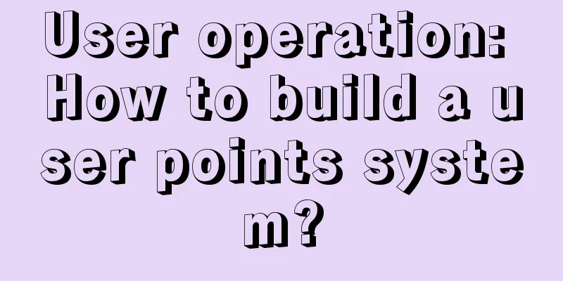 User operation: How to build a user points system?