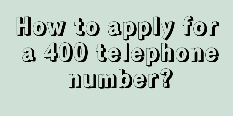 How to apply for a 400 telephone number?