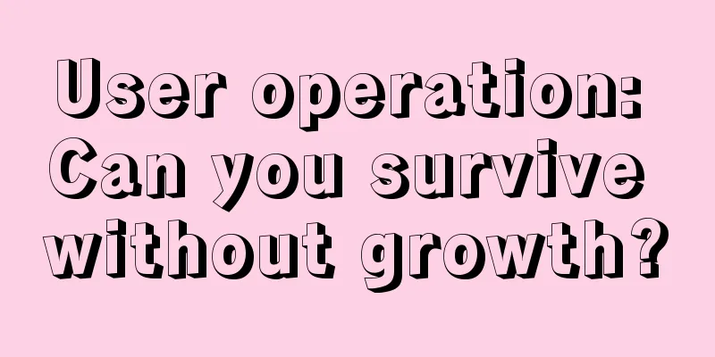 User operation: Can you survive without growth?