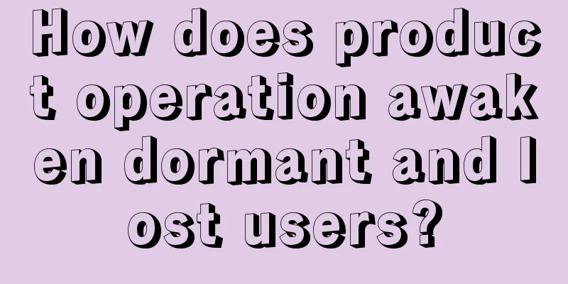 How does product operation awaken dormant and lost users?