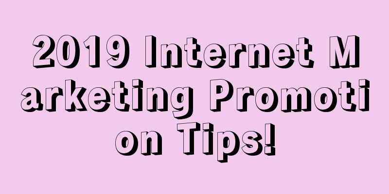 2019 Internet Marketing Promotion Tips!