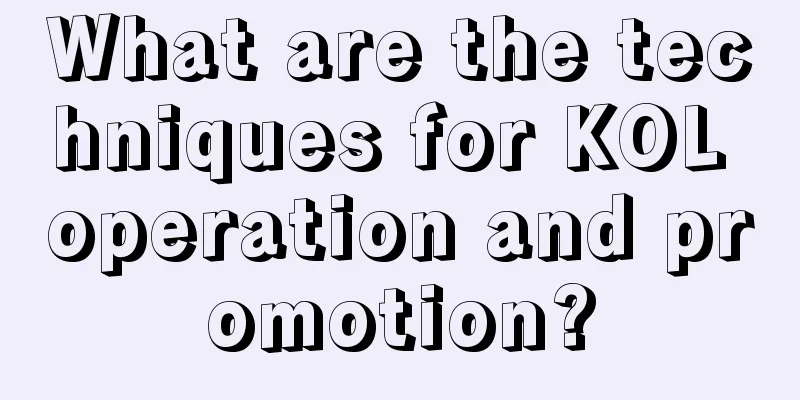 What are the techniques for KOL operation and promotion?