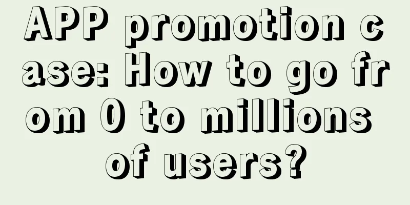 APP promotion case: How to go from 0 to millions of users?