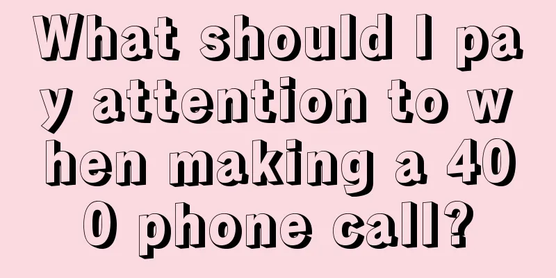 What should I pay attention to when making a 400 phone call?