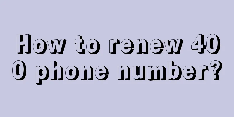 How to renew 400 phone number?