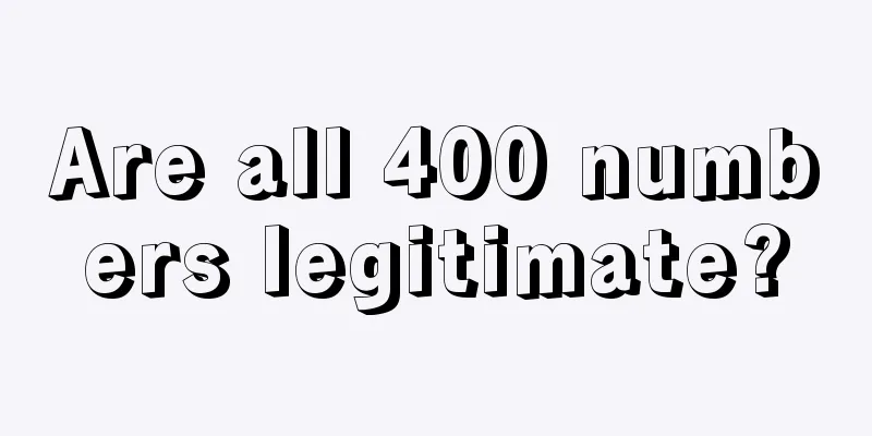 Are all 400 numbers legitimate?