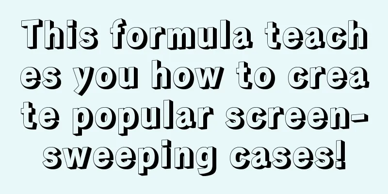 This formula teaches you how to create popular screen-sweeping cases!