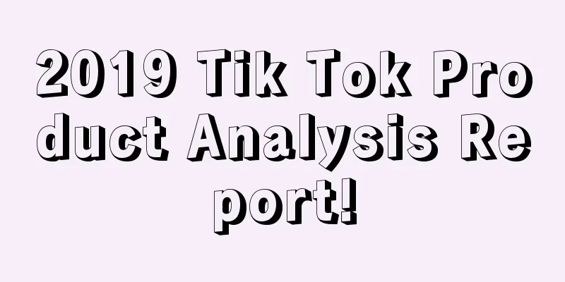 2019 Tik Tok Product Analysis Report!