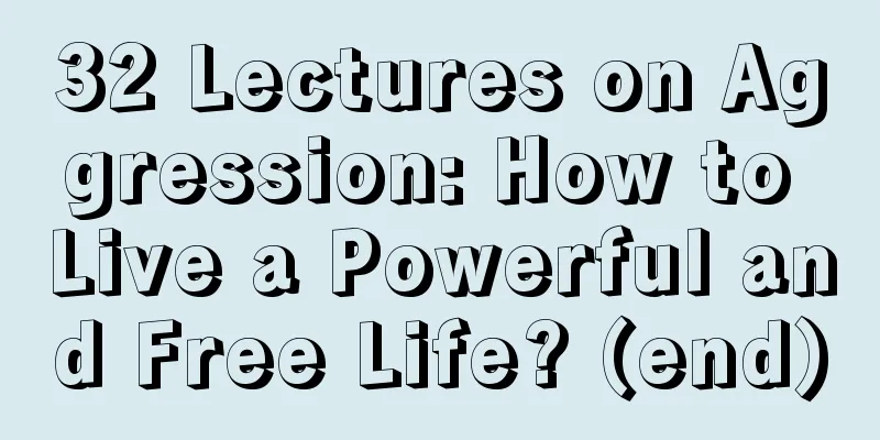 32 Lectures on Aggression: How to Live a Powerful and Free Life? (end)