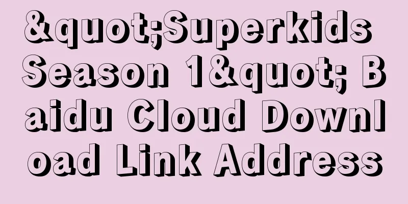 "Superkids Season 1" Baidu Cloud Download Link Address