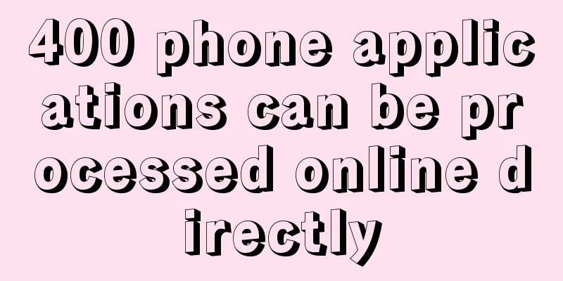 400 phone applications can be processed online directly