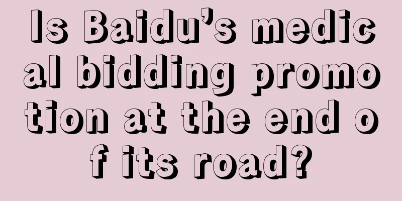 Is Baidu’s medical bidding promotion at the end of its road?