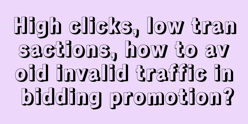 High clicks, low transactions, how to avoid invalid traffic in bidding promotion?