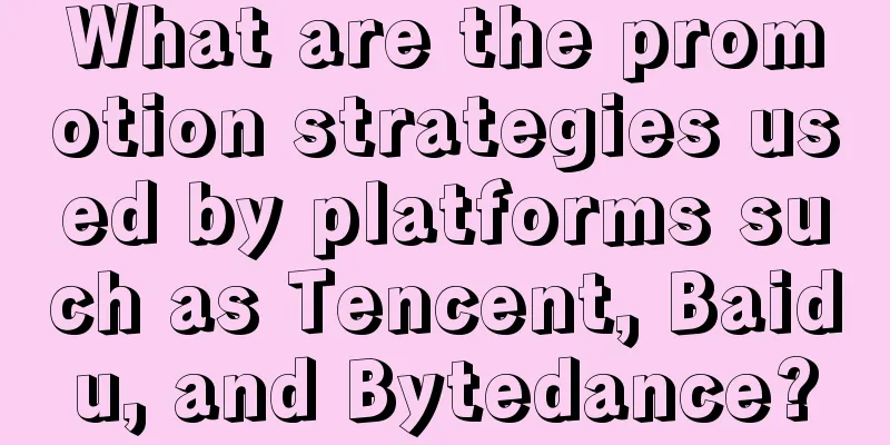 What are the promotion strategies used by platforms such as Tencent, Baidu, and Bytedance?