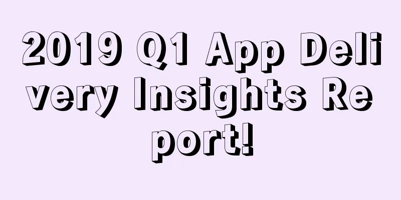 2019 Q1 App Delivery Insights Report!