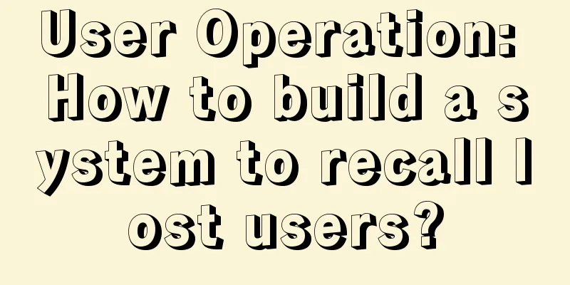 User Operation: How to build a system to recall lost users?