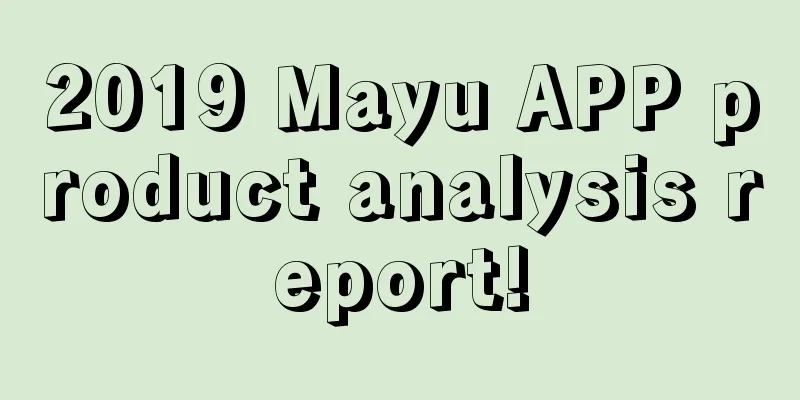 2019 Mayu APP product analysis report!