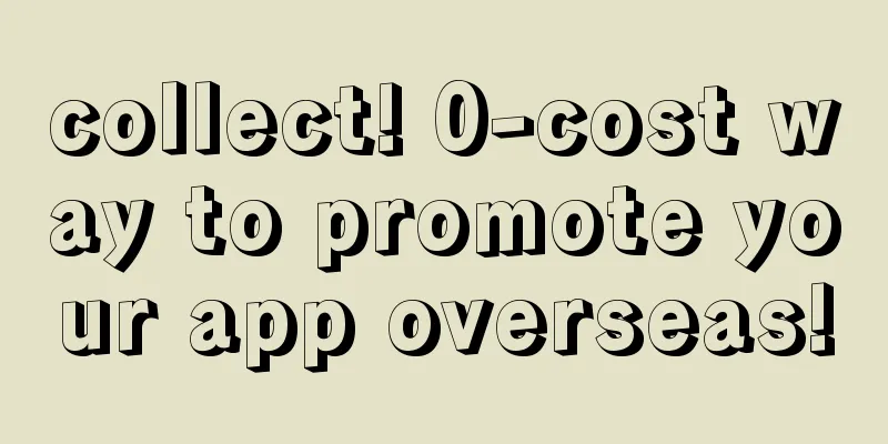 collect! 0-cost way to promote your app overseas!