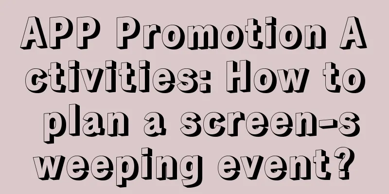 APP Promotion Activities: How to plan a screen-sweeping event?