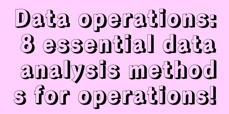 Data operations: 8 essential data analysis methods for operations!