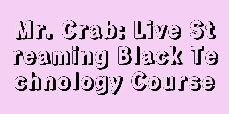 Mr. Crab: Live Streaming Black Technology Course