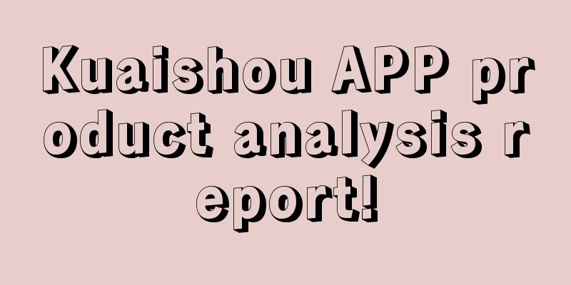 Kuaishou APP product analysis report!