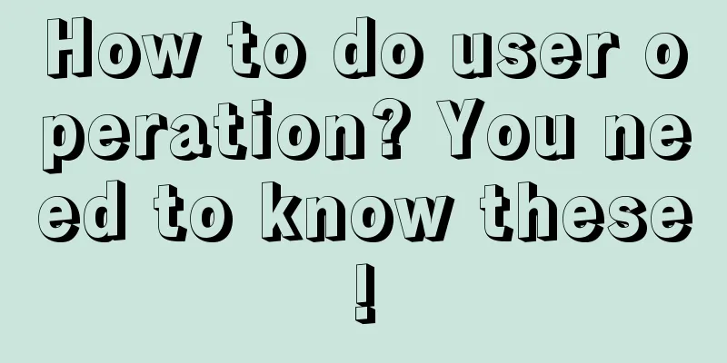 How to do user operation? You need to know these!