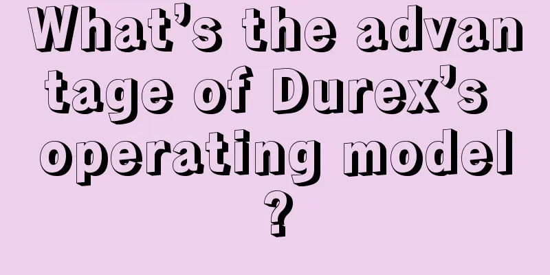 What’s the advantage of Durex’s operating model?