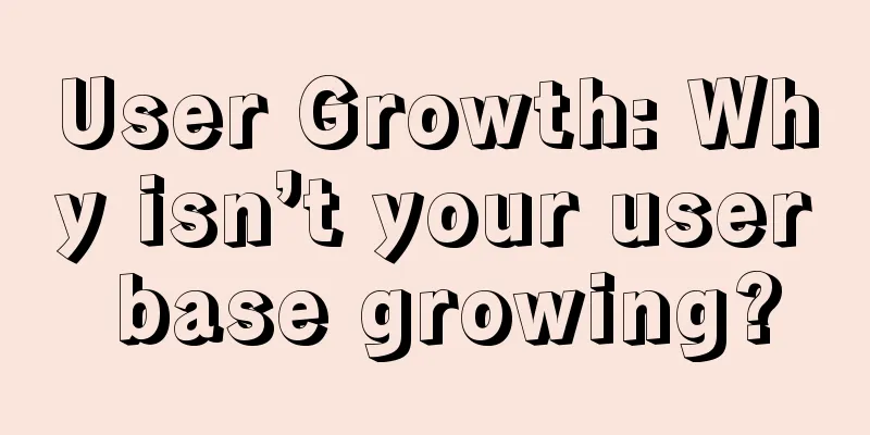 User Growth: Why isn’t your user base growing?