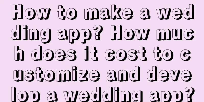 How to make a wedding app? How much does it cost to customize and develop a wedding app?