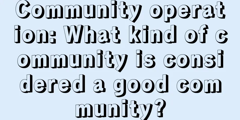 Community operation: What kind of community is considered a good community?