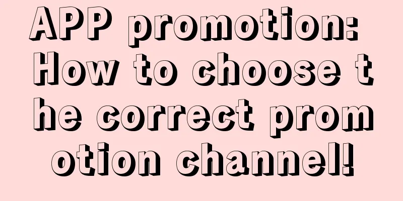 APP promotion: How to choose the correct promotion channel!