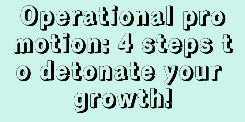 Operational promotion: 4 steps to detonate your growth!