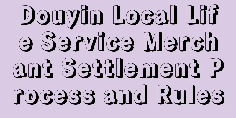 Douyin Local Life Service Merchant Settlement Process and Rules