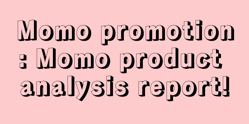 Momo promotion: Momo product analysis report!