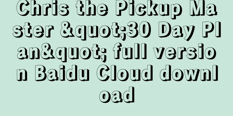 Chris the Pickup Master "30 Day Plan" full version Baidu Cloud download