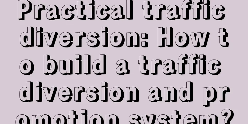 Practical traffic diversion: How to build a traffic diversion and promotion system?