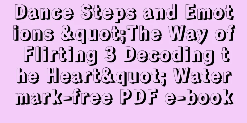 Dance Steps and Emotions "The Way of Flirting 3 Decoding the Heart" Watermark-free PDF e-book