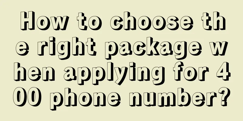 How to choose the right package when applying for 400 phone number?