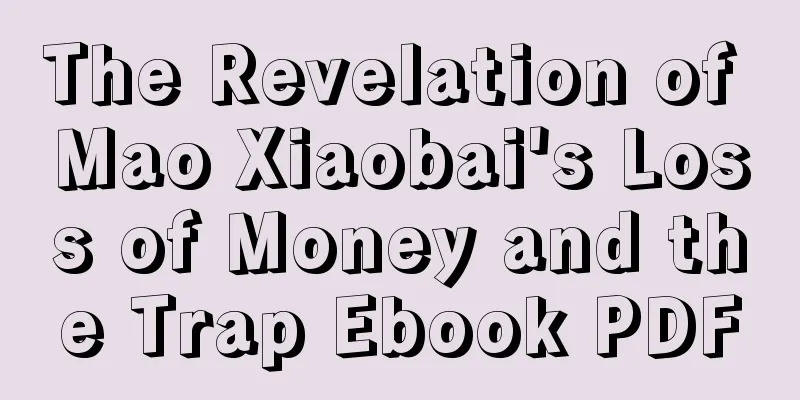 The Revelation of Mao Xiaobai's Loss of Money and the Trap Ebook PDF