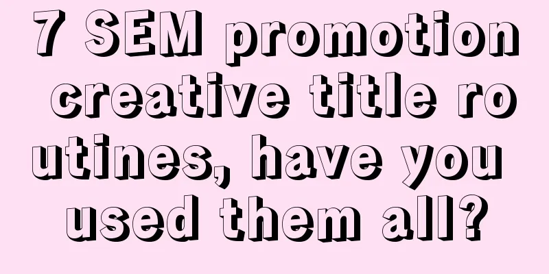 7 SEM promotion creative title routines, have you used them all?